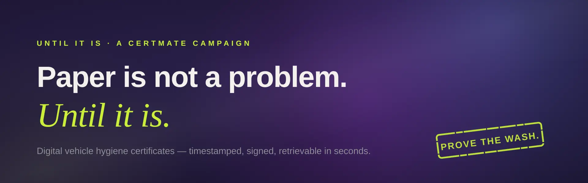 Paper is not a problem. Until it is. — CertMate, prove the wash.
